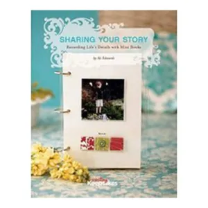 Creating Keepsakes Sharing Your Story By Ali Edwards